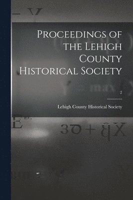 bokomslag Proceedings of the Lehigh County Historical Society; 2