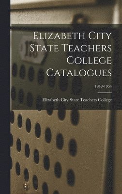 bokomslag Elizabeth City State Teachers College Catalogues; 1948-1954