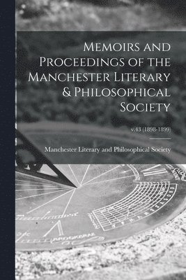 Memoirs and Proceedings of the Manchester Literary & Philosophical Society; v.43 (1898-1899)