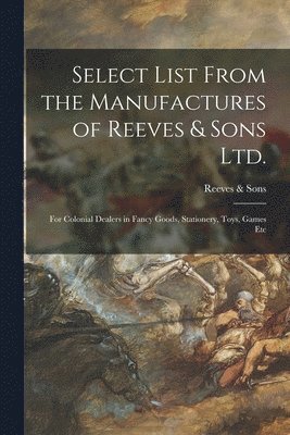 Select List From the Manufactures of Reeves & Sons Ltd. 1