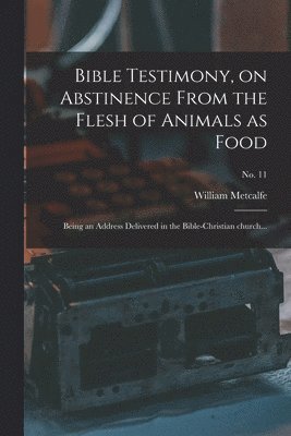 Bible Testimony, on Abstinence From the Flesh of Animals as Food