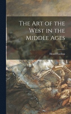 bokomslag The Art of the West in the Middle Ages; 2