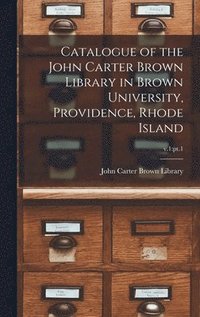 bokomslag Catalogue of the John Carter Brown Library in Brown University, Providence, Rhode Island; v.1