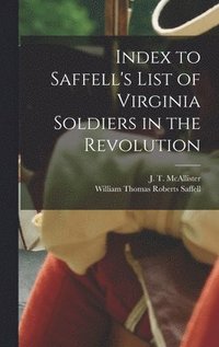 bokomslag Index to Saffell's List of Virginia Soldiers in the Revolution