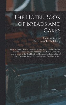 Jessup Whitehead, University of Leeds Library - Hotel Book of Breads and Cakes, Inbunden