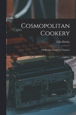 Cosmopolitan Cookery; 440 Recipes From 35 Countries 1