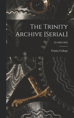 N. C. ). Trinity College (Durham - Trinity Archive [serial]; 22(1908-1909), Inbunden