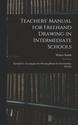 bokomslag Teachers' Manual for Freehand Drawing in Intermediate Schools