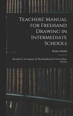 Teachers' Manual for Freehand Drawing in Intermediate Schools 1