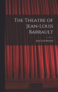 bokomslag The Theatre of Jean-Louis Barrault