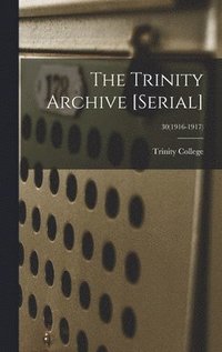 bokomslag The Trinity Archive [serial]; 30(1916-1917)