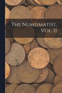 bokomslag The Numismatist, Vol. 11