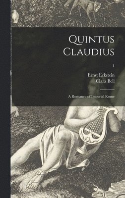 Quintus Claudius; a Romance of Imperial Rome; 1 1