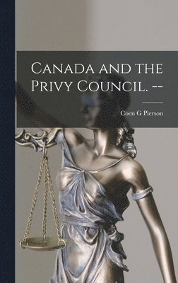 Canada and the Privy Council. -- 1