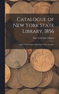 bokomslag Catalogue of New York State Library, 1856