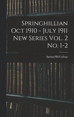 Springhillian Oct 1910 - July 1911 New Series Vol. 2 No. 1-2 1