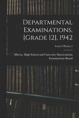 bokomslag Departmental Examinations, [grade 12], 1942; exam 2 Physics 2