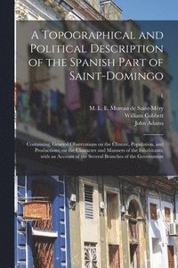 bokomslag A Topographical and Political Description of the Spanish Part of Saint-Domingo