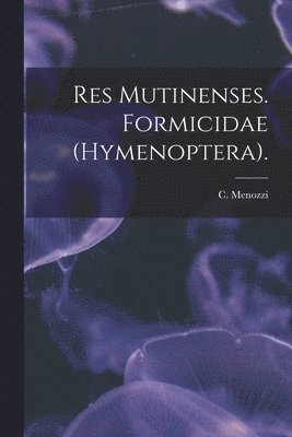Res Mutinenses. Formicidae (Hymenoptera). 1