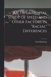 bokomslag An Experimental Study of Speed and Other Factors in 'racial' Differences