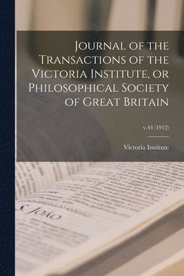 bokomslag Journal of the Transactions of the Victoria Institute, or Philosophical Society of Great Britain; v.44 (1912)