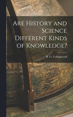 bokomslag Are History and Science Different Kinds of Knowledge?