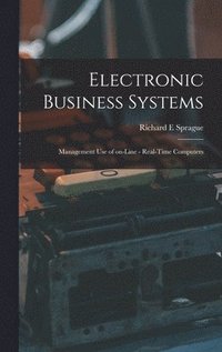 bokomslag Electronic Business Systems: Management Use of On-line - Real-time Computers