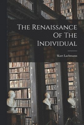 bokomslag The Renaissance Of The Individual