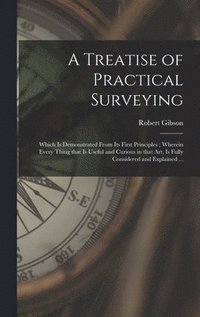 bokomslag A Treatise of Practical Surveying
