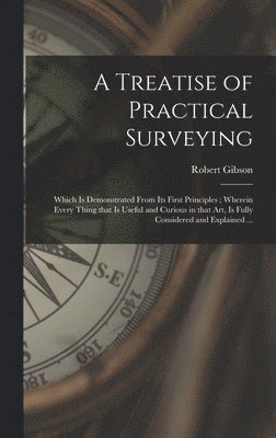 A Treatise of Practical Surveying 1