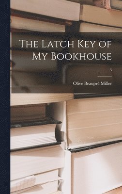 Olive Beaupré Miller - Latch Key of My Bookhouse; 3, Inbunden