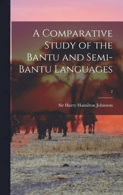 Comparative Study of the Bantu and Semi-Bantu Languages; 2, Inbunden