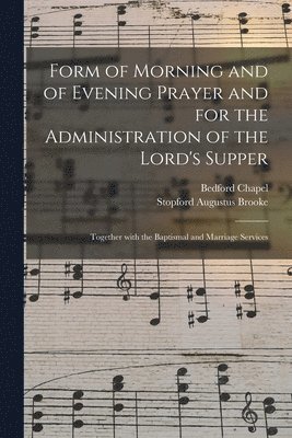 Form of Morning and of Evening Prayer and for the Administration of the Lord's Supper 1
