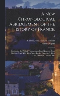 bokomslag A New Chronological Abridgement of the History of France,