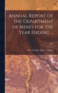 bokomslag Annual Report of the Department of Mines for the Year Ending ...; 35th