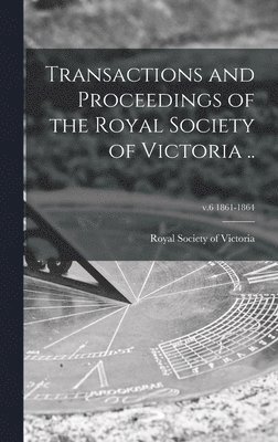 bokomslag Transactions and Proceedings of the Royal Society of Victoria ..; v.6 1861-1864