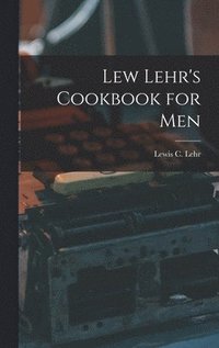 bokomslag Lew Lehr's Cookbook for Men