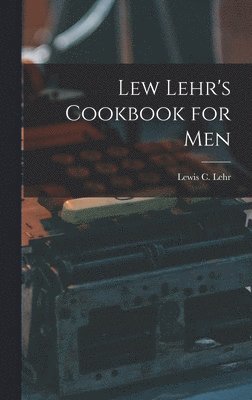 bokomslag Lew Lehr's Cookbook for Men