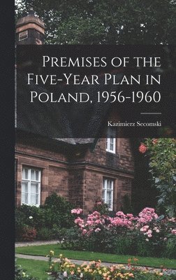 Premises of the Five-year Plan in Poland, 1956-1960 1