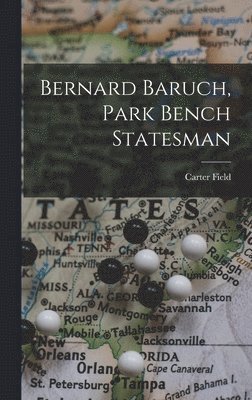 bokomslag Bernard Baruch, Park Bench Statesman