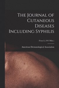 bokomslag The Journal of Cutaneous Diseases Including Syphilis; 35