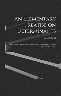 An Elementary Treatise on Determinants 1