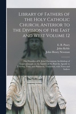 Library of Fathers of the Holy Catholic Church, Anterior to the Division of the East and West Volume 12 1