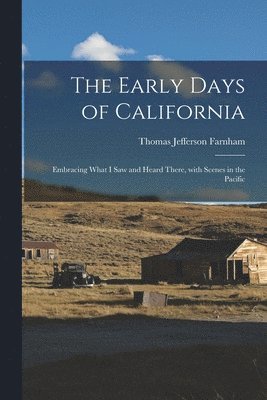 The Early Days of California [microform] 1