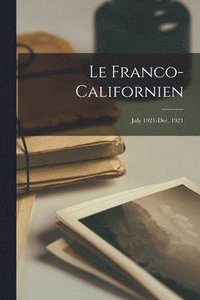 bokomslag Le Franco-Californien; July 1921-Dec. 1921