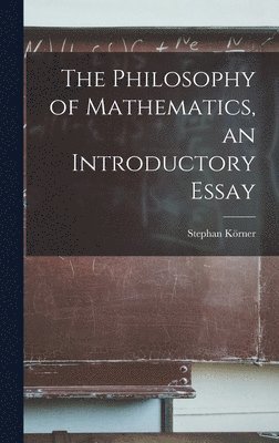 The Philosophy of Mathematics, an Introductory Essay 1