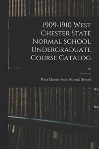bokomslag 1909-1910 West Chester State Normal School Undergraduate Course Catalog; 38