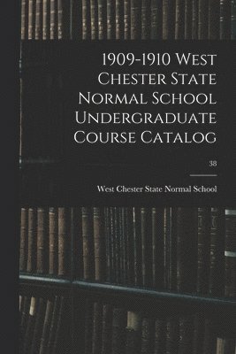 bokomslag 1909-1910 West Chester State Normal School Undergraduate Course Catalog; 38