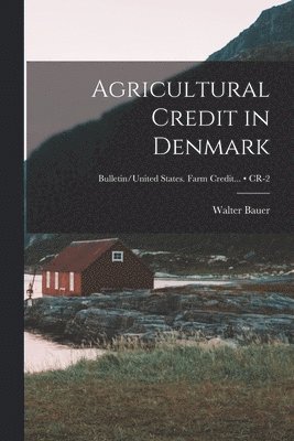 Agricultural Credit in Denmark; CR-2 1