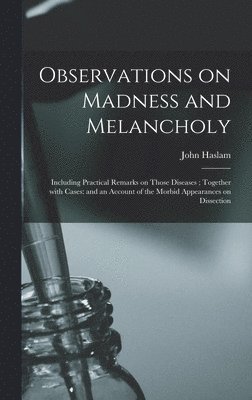 Observations on Madness and Melancholy 1